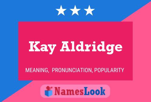 Póster del nombre Kay Aldridge