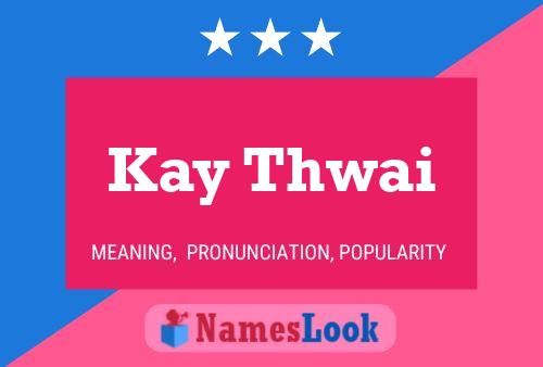 Póster del nombre Kay Thwai