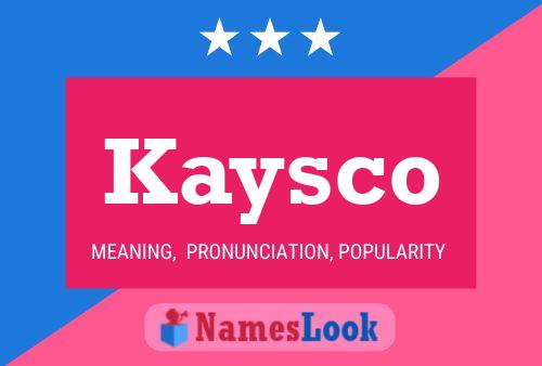 Póster del nombre Kaysco