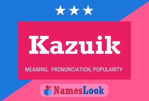 Póster del nombre Kazuik