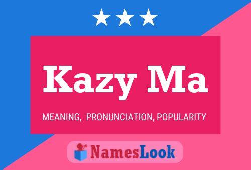 Póster del nombre Kazy Ma