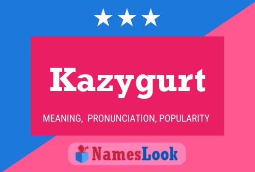 Póster del nombre Kazygurt