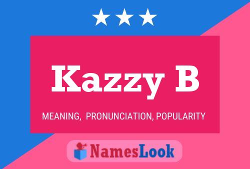 Póster del nombre Kazzy B