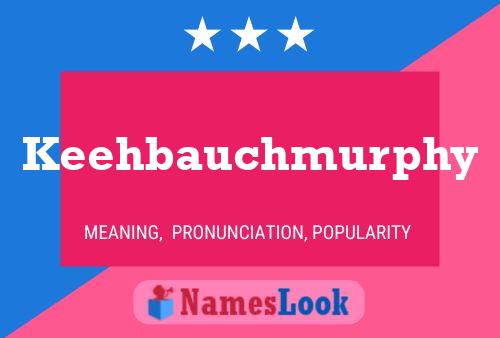 Póster del nombre Keehbauchmurphy