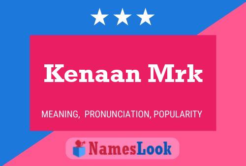 Póster del nombre Kenaan Mrk