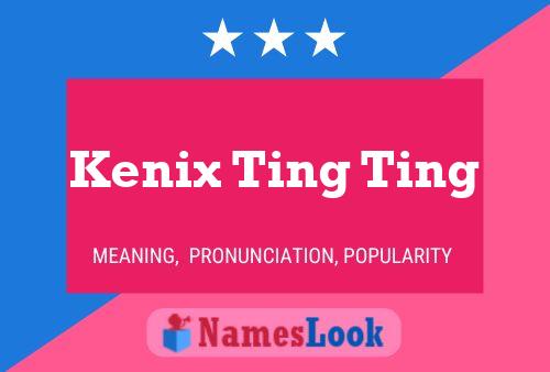 Póster del nombre Kenix Ting Ting