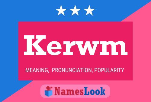 Póster del nombre Kerwm