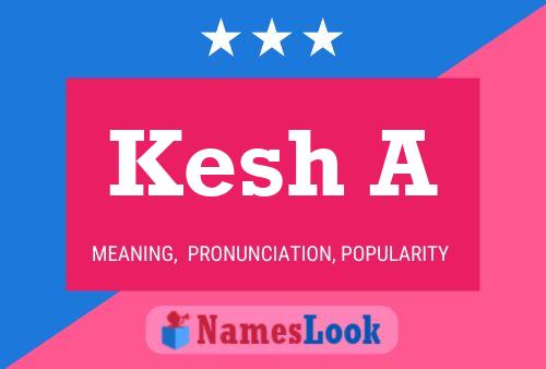 Póster del nombre Kesh A