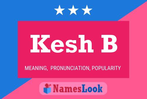 Póster del nombre Kesh B