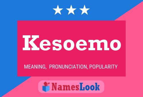 Póster del nombre Kesoemo