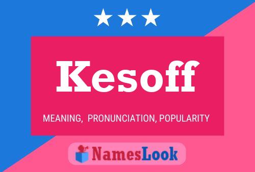 Póster del nombre Kesoff