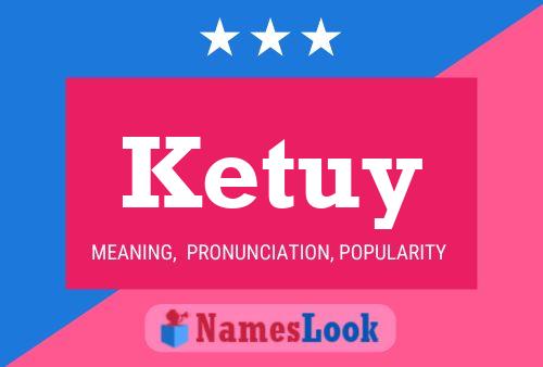 Póster del nombre Ketuy