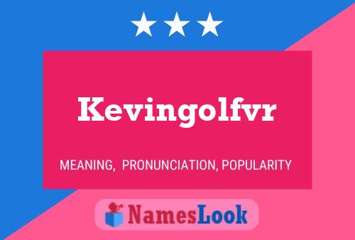 Póster del nombre Kevingolfvr