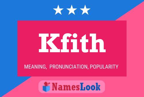 Póster del nombre Kfith