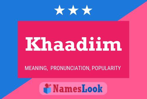 Póster del nombre Khaadiim