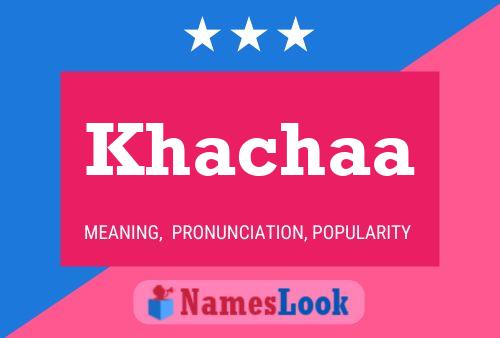 Póster del nombre Khachaa