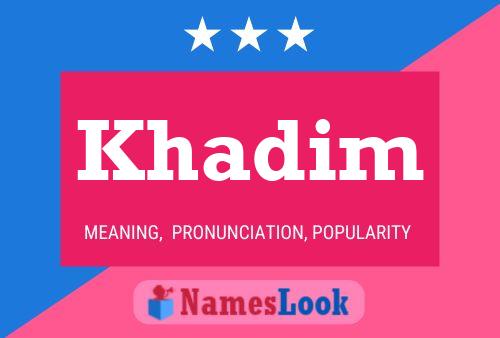 Póster del nombre Khadim