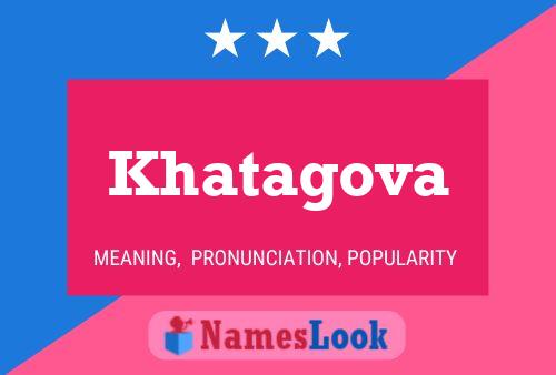 Póster del nombre Khatagova