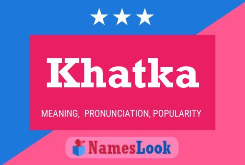 Póster del nombre Khatka