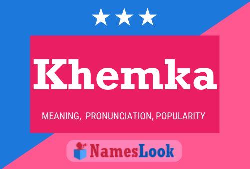 Póster del nombre Khemka