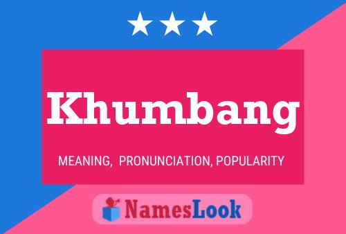 Póster del nombre Khumbang