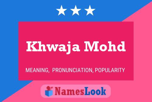 Póster del nombre Khwaja Mohd