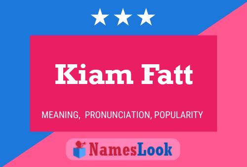 Póster del nombre Kiam Fatt