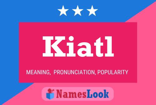 Póster del nombre Kiatl