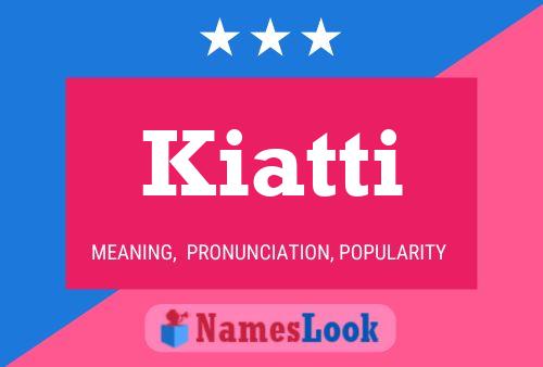 Póster del nombre Kiatti