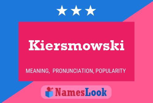 Póster del nombre Kiersmowski