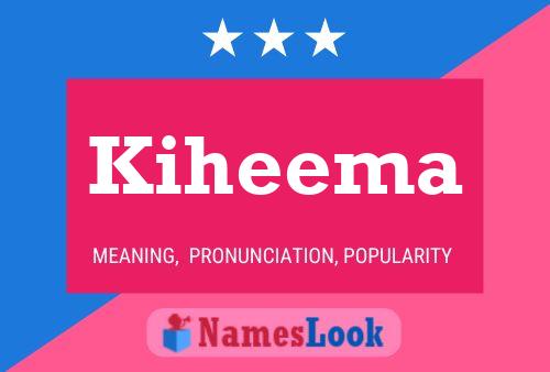 Póster del nombre Kiheema