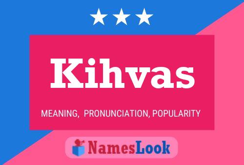 Póster del nombre Kihvas