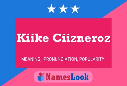 Póster del nombre Kiike Ciizneroz