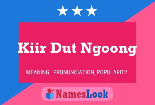 Póster del nombre Kiir Dut Ngoong