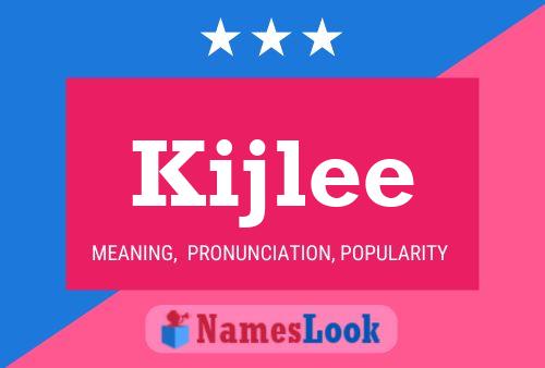 Póster del nombre Kijlee