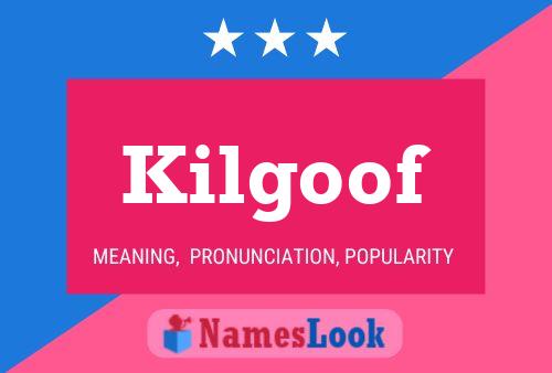 Póster del nombre Kilgoof