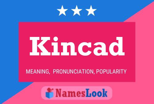 Póster del nombre Kincad