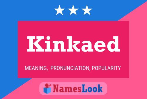 Póster del nombre Kinkaed