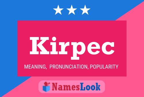 Póster del nombre Kirpec