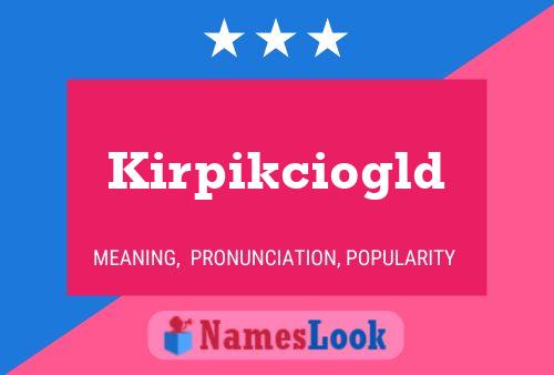 Póster del nombre Kirpikciogld