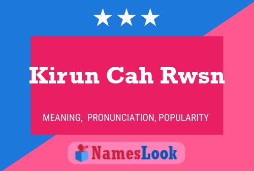 Póster del nombre Kirun Cah Rwsn