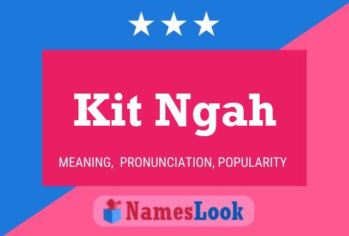 Póster del nombre Kit Ngah