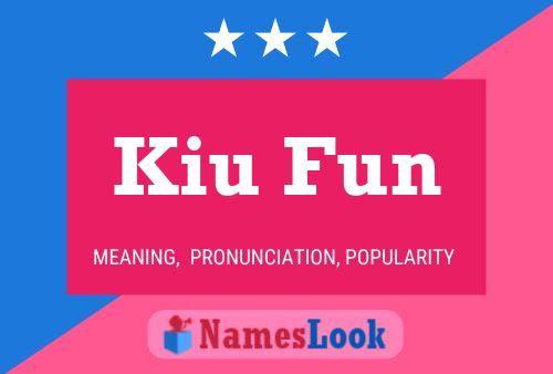 Póster del nombre Kiu Fun