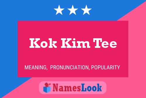 Póster del nombre Kok Kim Tee