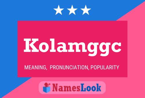 Póster del nombre Kolamggc