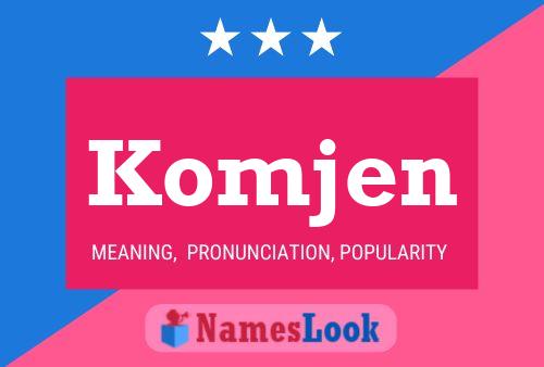 Póster del nombre Komjen