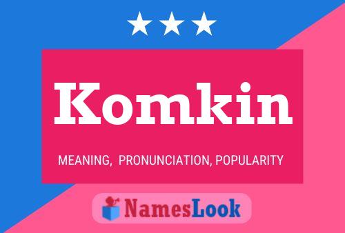 Póster del nombre Komkin