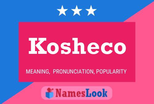 Póster del nombre Kosheco