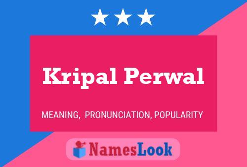 Póster del nombre Kripal Perwal