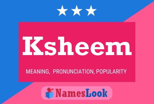 Póster del nombre Ksheem